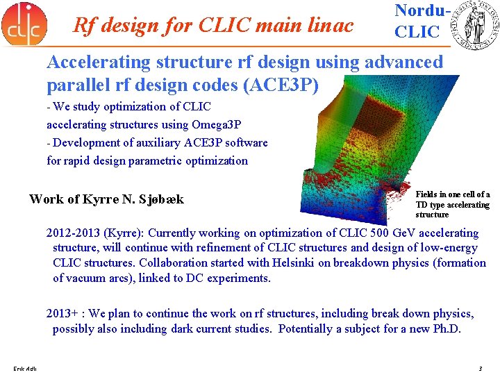 Rf design for CLIC main linac Nordu. CLIC Accelerating structure rf design using advanced