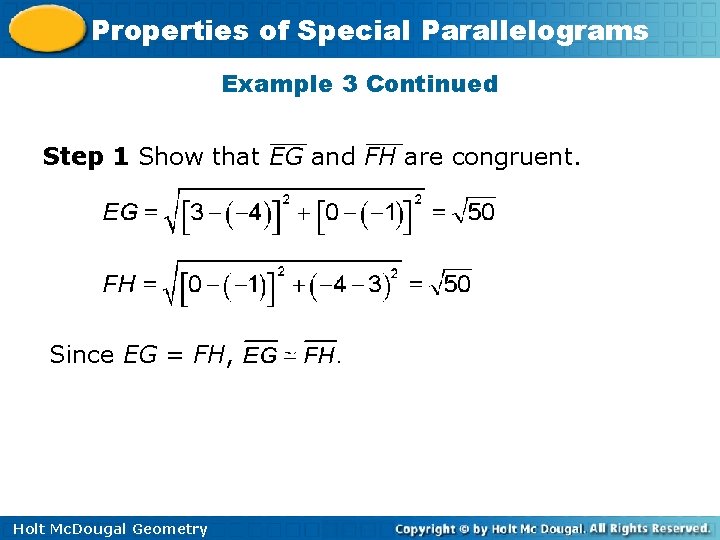 Properties of Special Parallelograms Example 3 Continued Step 1 Show that EG and FH