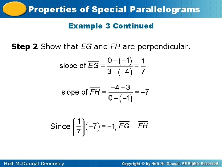 Properties of Special Parallelograms Example 3 Continued Step 2 Show that EG and FH