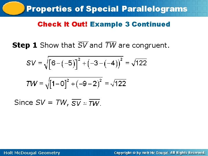 Properties of Special Parallelograms Check It Out! Example 3 Continued Step 1 Show that