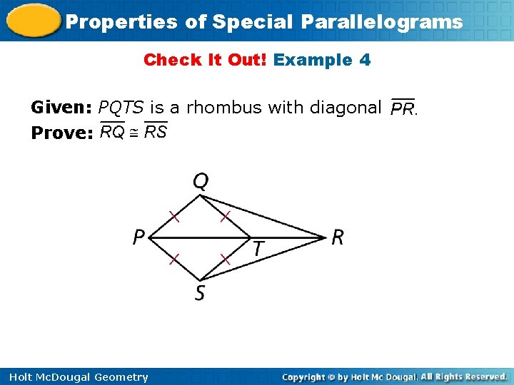 Properties of Special Parallelograms Check It Out! Example 4 Given: PQTS is a rhombus