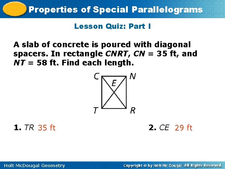 Properties of Special Parallelograms Lesson Quiz: Part I A slab of concrete is poured