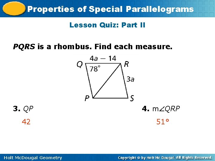 Properties of Special Parallelograms Lesson Quiz: Part II PQRS is a rhombus. Find each