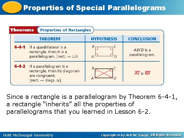Properties of Special Parallelograms Since a rectangle is a parallelogram by Theorem 6 -4