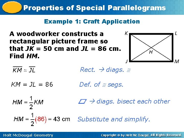 Properties of Special Parallelograms Example 1: Craft Application A woodworker constructs a rectangular picture