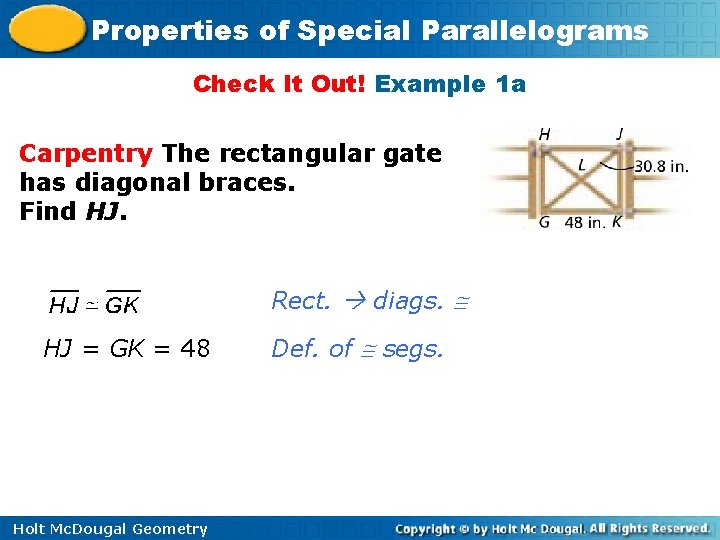 Properties of Special Parallelograms Check It Out! Example 1 a Carpentry The rectangular gate