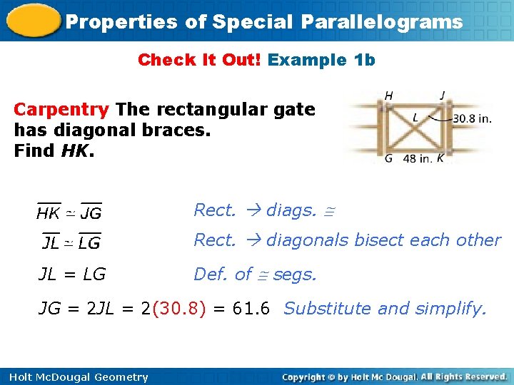 Properties of Special Parallelograms Check It Out! Example 1 b Carpentry The rectangular gate