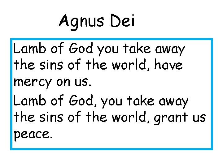 Agnus Dei Lamb of God you take away the sins of the world, have