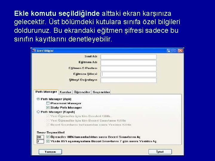 Ekle komutu seçildiğinde alttaki ekran karşınıza gelecektir. Üst bölümdeki kutulara sınıfa özel bilgileri doldurunuz.