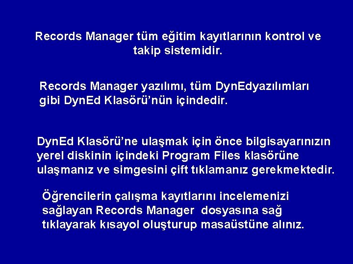 Records Manager tüm eğitim kayıtlarının kontrol ve takip sistemidir. Records Manager yazılımı, tüm Dyn.