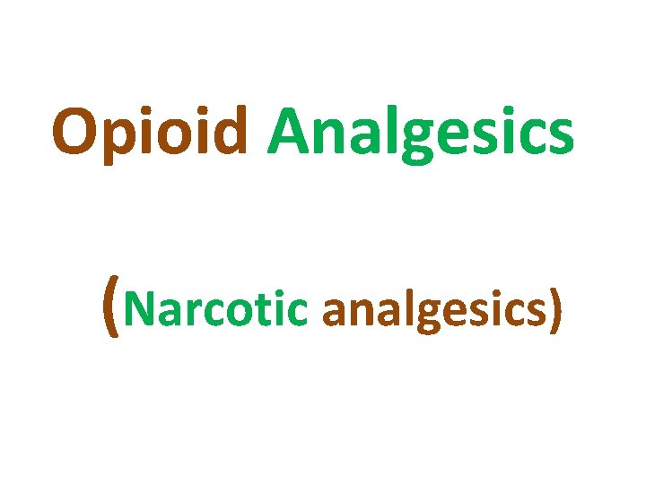 Opioid Analgesics (Narcotic analgesics) 