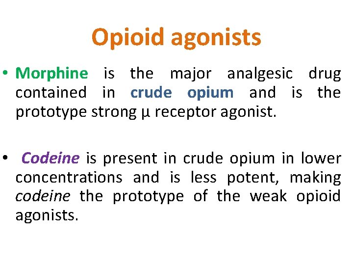 Opioid agonists • Morphine is the major analgesic drug contained in crude opium and