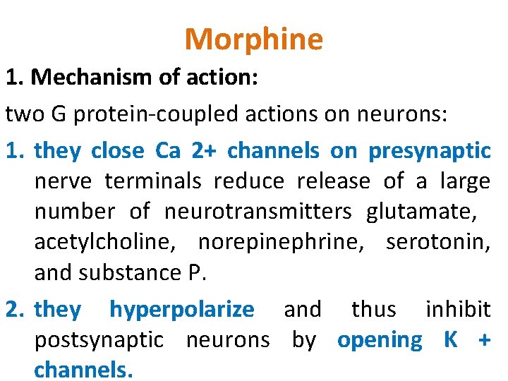 Morphine 1. Mechanism of action: two G protein-coupled actions on neurons: 1. they close