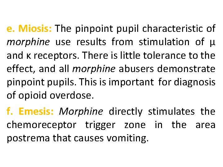 e. Miosis: The pinpoint pupil characteristic of morphine use results from stimulation of μ