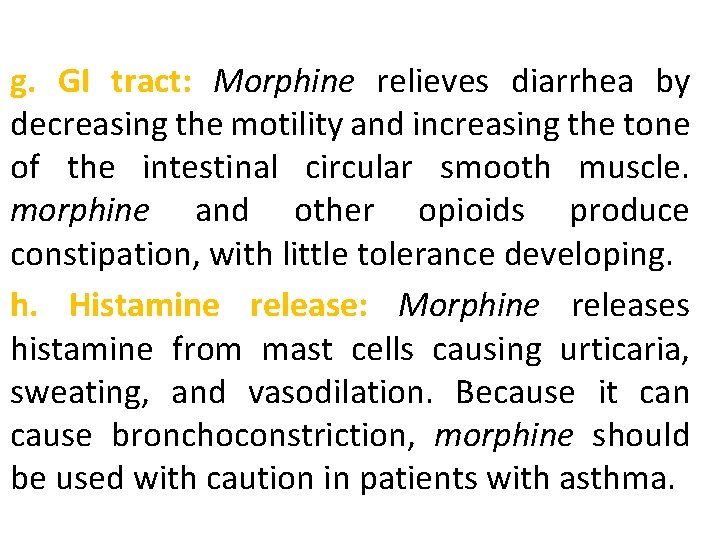 g. GI tract: Morphine relieves diarrhea by decreasing the motility and increasing the tone