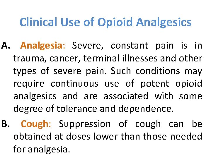 Clinical Use of Opioid Analgesics A. Analgesia: Severe, constant pain is in trauma, cancer,