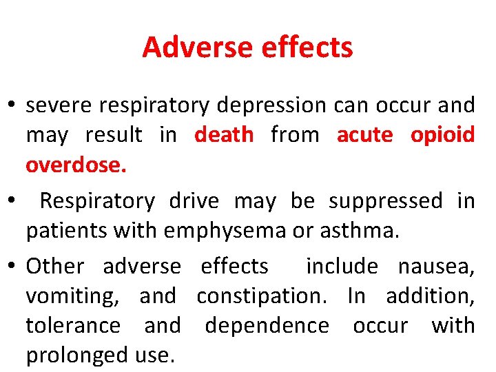 Adverse effects • severe respiratory depression can occur and may result in death from