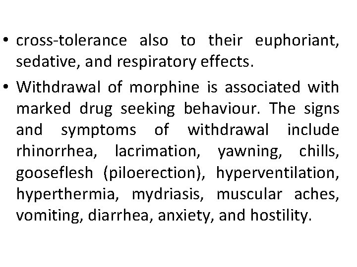  • cross-tolerance also to their euphoriant, sedative, and respiratory effects. • Withdrawal of