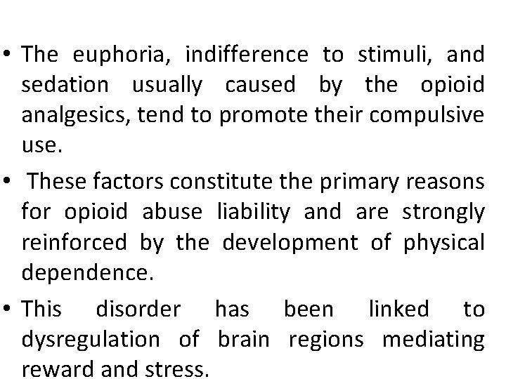  • The euphoria, indifference to stimuli, and sedation usually caused by the opioid