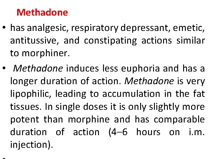 Methadone • has analgesic, respiratory depressant, emetic, antitussive, and constipating actions similar to morphiner.