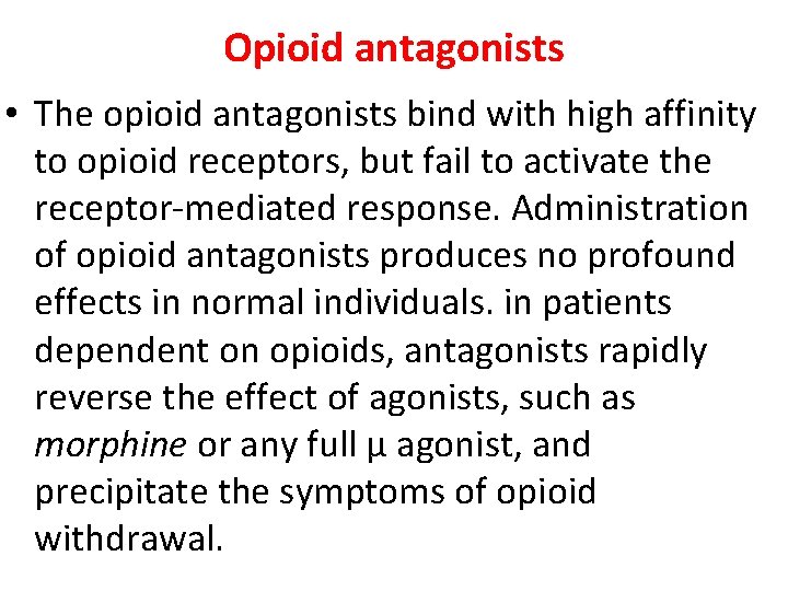 Opioid antagonists • The opioid antagonists bind with high affinity to opioid receptors, but