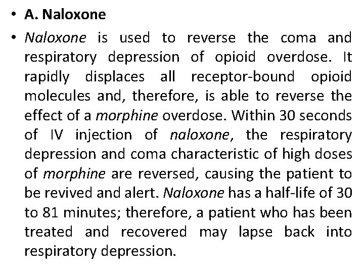  • A. Naloxone • Naloxone is used to reverse the coma and respiratory
