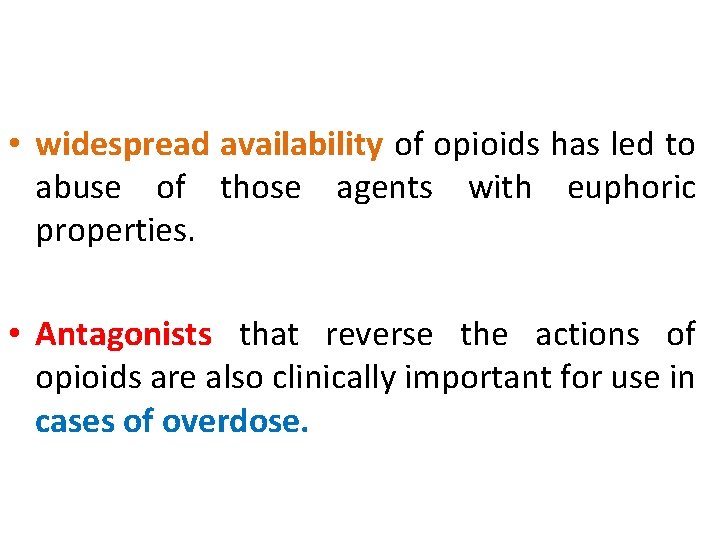  • widespread availability of opioids has led to abuse of those agents with