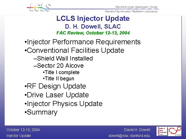 LCLS Injector Update D. H. Dowell, SLAC FAC Review, October 12 -13, 2004 •