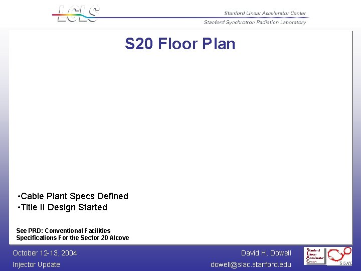 S 20 Floor Plan • Cable Plant Specs Defined • Title II Design Started