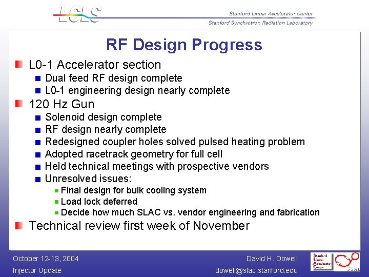 RF Design Progress L 0 -1 Accelerator section Dual feed RF design complete L