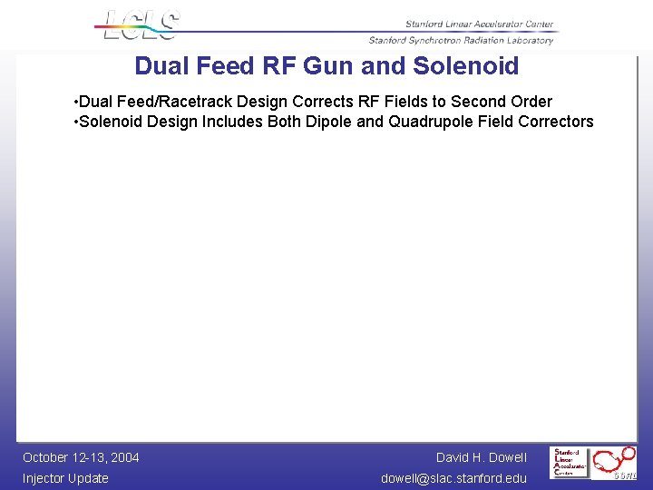 Dual Feed RF Gun and Solenoid • Dual Feed/Racetrack Design Corrects RF Fields to