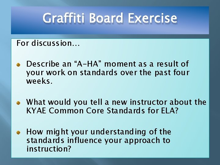 Graffiti Board Exercise For discussion… Describe an “A-HA” moment as a result of your