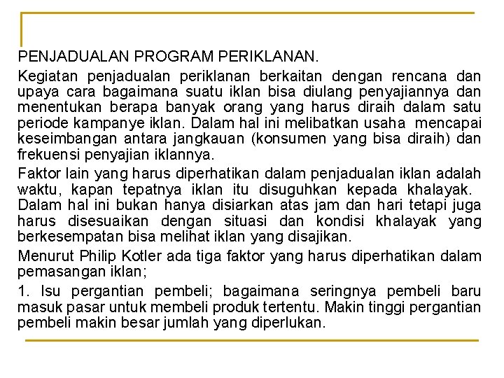 PENJADUALAN PROGRAM PERIKLANAN. Kegiatan penjadualan periklanan berkaitan dengan rencana dan upaya cara bagaimana suatu