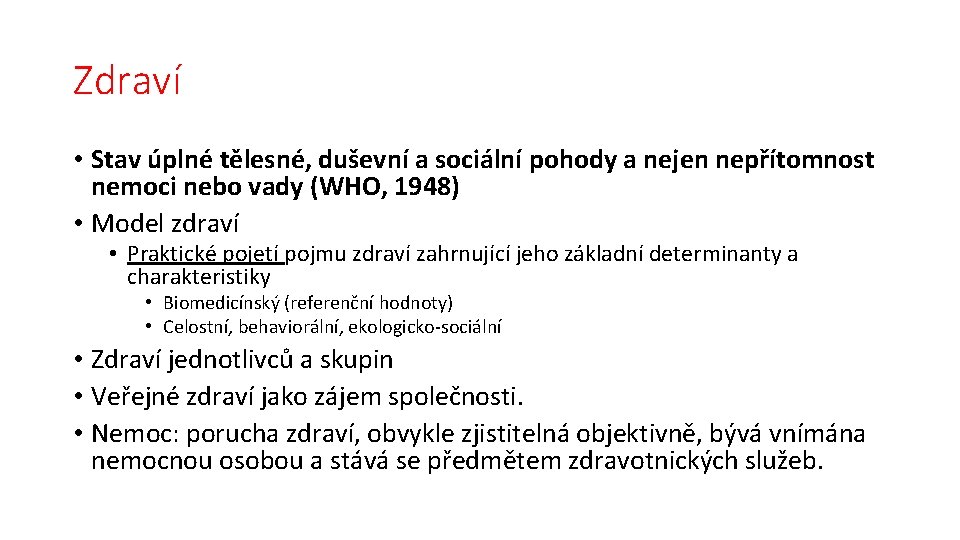 Zdraví • Stav úplné tělesné, duševní a sociální pohody a nejen nepřítomnost nemoci nebo