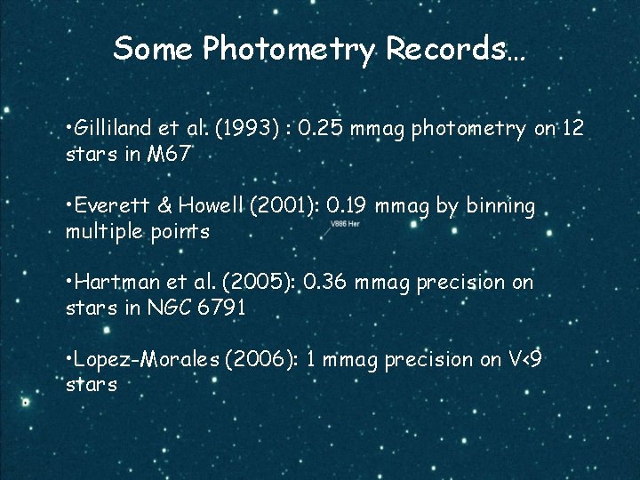 Some Photometry Records… • Gilliland et al. (1993) : 0. 25 mmag photometry on