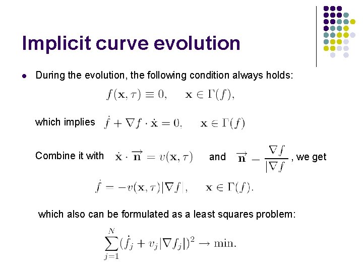 Implicit curve evolution l During the evolution, the following condition always holds: which implies