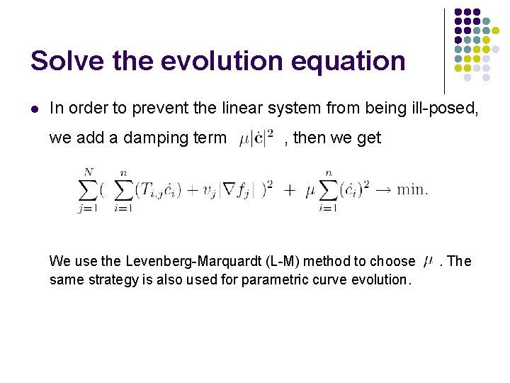 Solve the evolution equation l In order to prevent the linear system from being