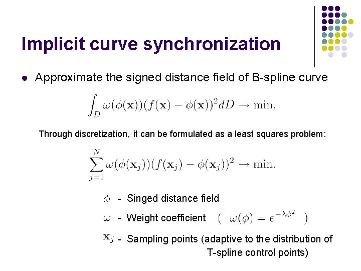 Implicit curve synchronization l Approximate the signed distance field of B-spline curve Through discretization,