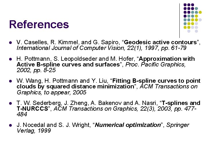 References l V. Caselles, R. Kimmel, and G. Sapiro, “Geodesic active contours”, International Journal