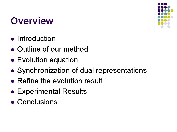 Overview l l l l Introduction Outline of our method Evolution equation Synchronization of