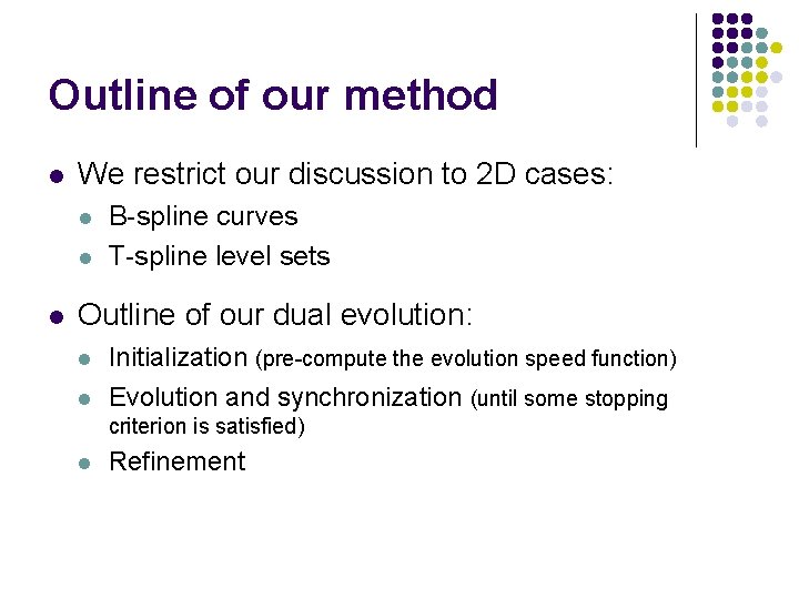 Outline of our method l We restrict our discussion to 2 D cases: l
