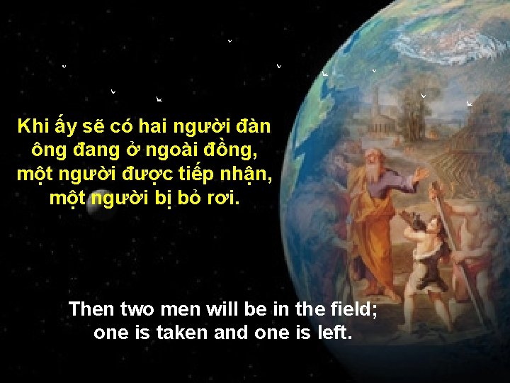 Khi ấy sẽ có hai người đàn ông đang ở ngoài đồng, một người