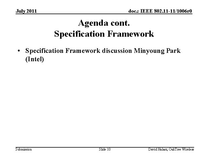 July 2011 doc. : IEEE 802. 11 -11/1006 r 0 Agenda cont. Specification Framework