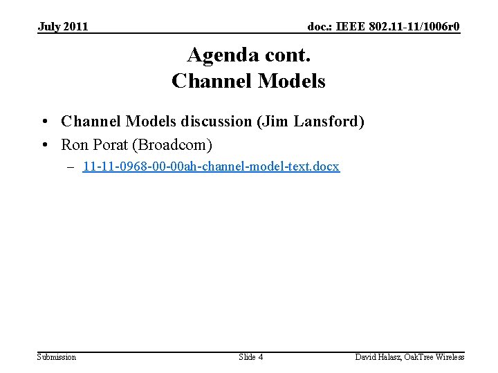 July 2011 doc. : IEEE 802. 11 -11/1006 r 0 Agenda cont. Channel Models