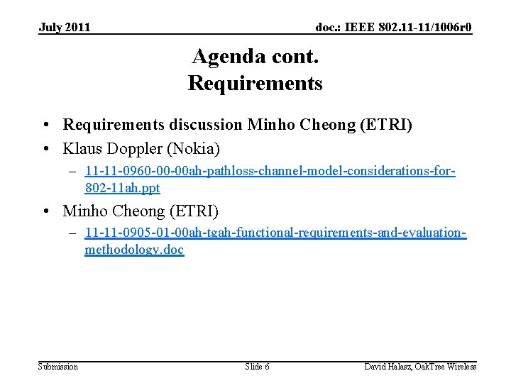 July 2011 doc. : IEEE 802. 11 -11/1006 r 0 Agenda cont. Requirements •