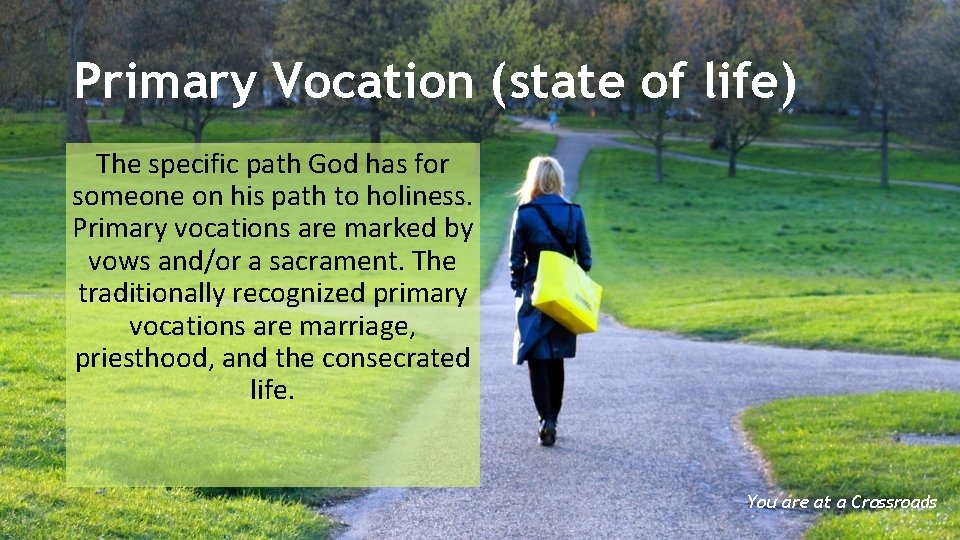 Primary Vocation (state of life) The specific path God has for someone on his