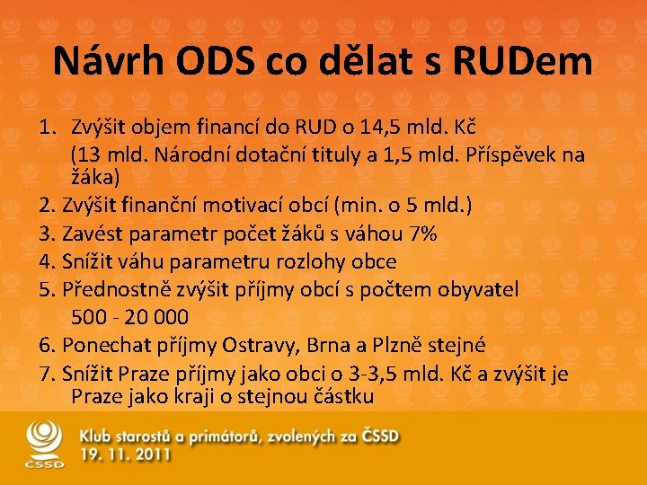 Návrh ODS co dělat s RUDem 1. Zvýšit objem financí do RUD o 14,