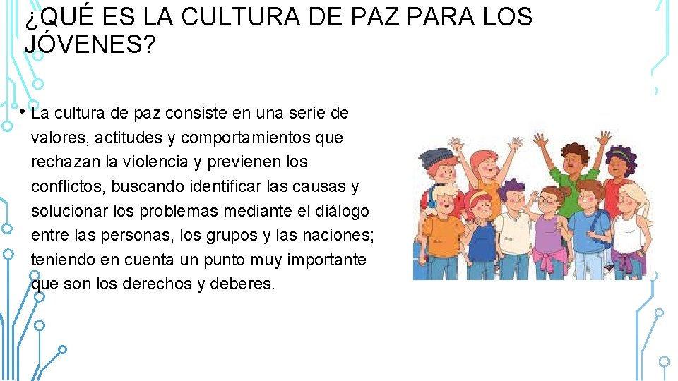 ¿QUÉ ES LA CULTURA DE PAZ PARA LOS JÓVENES? • La cultura de paz ¿QUÉ ES LA CULTURA DE PAZ PARA LOS JÓVENES? • La cultura de paz