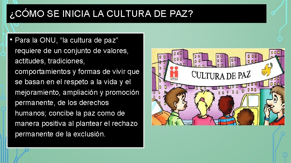 ¿CÓMO SE INICIA LA CULTURA DE PAZ? • Para la ONU, “la cultura de ¿CÓMO SE INICIA LA CULTURA DE PAZ? • Para la ONU, “la cultura de