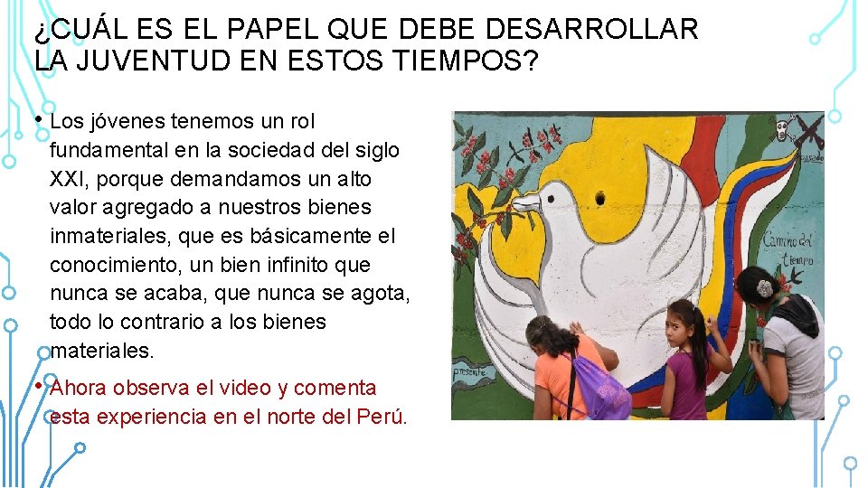 ¿CUÁL ES EL PAPEL QUE DEBE DESARROLLAR LA JUVENTUD EN ESTOS TIEMPOS? • Los ¿CUÁL ES EL PAPEL QUE DEBE DESARROLLAR LA JUVENTUD EN ESTOS TIEMPOS? • Los